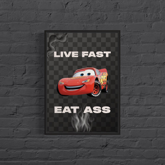 Live Fast, Eat Ass